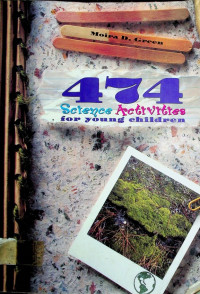 474 Science Activities for young children