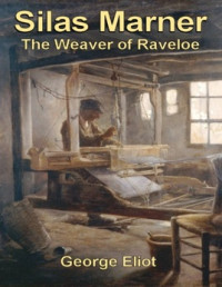 Silas Marner : The Weaver of Raveloe