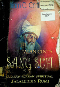 JALAN CINTA SANG SUFI: AJARAN-AJARAN SPIRITUAL JALALUDDIN RUMI