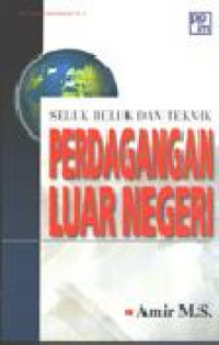 SELUK BELUK DAN TEKNIK PERDAGANGAN LUAR NEGERI