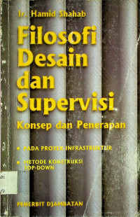 Filosofi Desain dan Supervisi: Konsep dan Penerapan (PADA PROYEK INFRASTRUKTUR - METODE KONSTRUKSI TOP-DOWN)