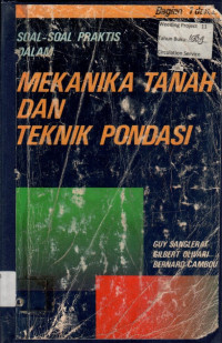 SOAL-SOAL PRAKTIS DALAM MEKANIKA TANAH DAN TEKNIK PONDASI (BAGIAN 1 DAN 2)