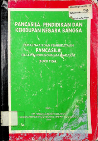 PANCASILA, PENDIDIKAN DAN KEHIDUPAN NEGARA BANGSA: PEMAKNAAN DAN PEMBUDAYAAN PANCASILA DALAM LINGKUNGAN MASYARAKAT (BUKU TIGA)