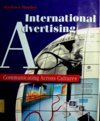 International Advertising ; Communicating Across Cultures
