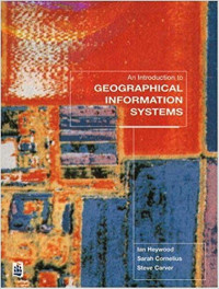 An Introduction to GEOGRAPHICAL INFORMATION SYSTEMS