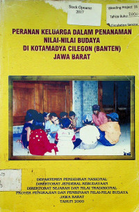 PERANAN KELUARGA DALAM PENANAMAN NILAI-NILAI BUDAYA DI KOTAMADYA CILEGON (BANTEN) JAWA BARAT