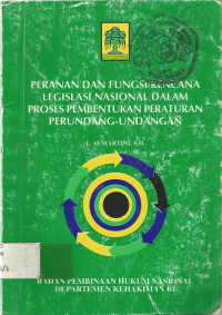 PERANAN DAN FUNGSI RENCANA LEGISLASI NASIONAL DALAM PROSES PEMBENTUKAN PERATURAN PERUNDANG-UNDANGAN