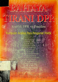 BAHAYA TIRANI DPR Konflik DPR VS Presiden: Kumpulan Analisis Para Pengamat Politik