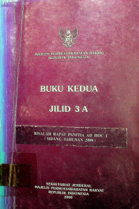 MAJELIS PERMUSYAWARATAN RAKYAT REPUBLIK INDONESIA; BUKU KEDUA JILID 3A, RISALAH RAPAT PANITIA AD HOC I ( SIDANG TAHUNAN 2000 )