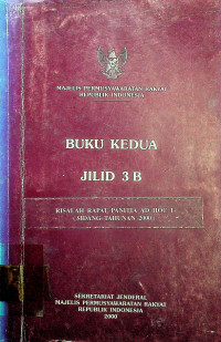 Buku Kedua Jilid 3B: Risalah Rapat Panitia AD HOC I (Sidang Tahunan 2000)