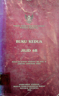 MAJELIS PERMUSYAWARATAN RAKYAT REPUBLIK INDONESIA; BUKU KEDUA JILID 6B, RISALAH RAPAT PANITIA AD HOC II ( SIDANG TAHUNAN 2000 )