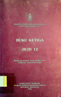 MAJELIS PERMUSYAWARATAN RAKYAT REPUBLIK INDONESIA; Buku Ketiga Jilid 12: Risalah Rapat Komisi D (Sidang Tahunan 2000)
