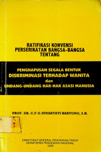 RATIFIKASI, KONVENSI PERSERIKATAN BANGSA-BANGSA TENTANG PENGHAPUSAN SEGALA BENTUK DISKRIMINASI TERHADAP WANITA dan UNDANG-UNDANG HAK-HAK ASASI MANUSIA