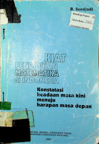 KIAT PENDIDIKAN MATEMATIKA DI INDONESIA; Konstatasi keadaan masa kini menuju harapan masa depan