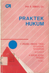 PRAKTEK HUKUM; UNDANG- UNDANG POKOK KEKUASAAN KEHAKIMAN, KUHP, HUKUM ACARA PERDATA, DLL