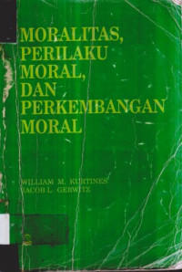 MORALITAS, PERILAKU MORAL, DAN PERKEMBANGAN MORAL