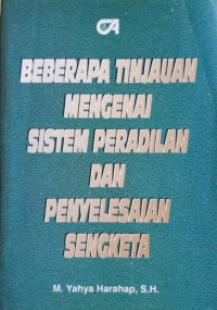 BEBERAPA TINJAUAN MENGENAI SISTEM PERADILAN DAN PENYELESAIAN SENGKETA