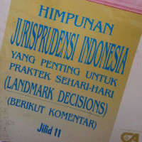 HIMPUNAN JURISPRUDENSI INDONESIA YANG PENTING UNTUK PRAKTEK SEHARI-HARI (LANDMARK DECISIONS) (BERIKUT KOMENTAR) Jilid 11