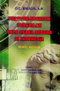 PRAKTEK-PRAKTEK PERADILAN TATA USAHA NEGARA DI INDONESIA: BUKU KEDUA