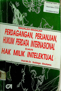 MASALAH-MASALAH PERDAGANGAN, PERJANJIAN, HUKUM PERDATA INTERNASIONAL DAN HAK MILIK INTELEKTUAL