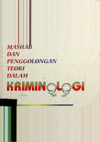 MAZHAB DAN PENGGOLONGAN TEORI DALAM KRIMINOLOGI