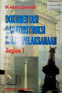 DOKUMENTASI DAN KONSTRUKSI DALAM PELAKSANAAN Bagian 1