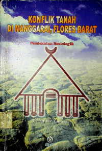 KONFLIK TANAH DI MANGGARAI, FLORES BARAT: Pendekatan Sosiologik