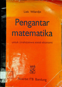 Pengantar matematika: untuk (maha)siswa sosial-ekonomi