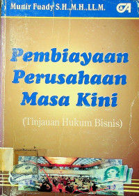 Pembiayaan Perusahaan Masa Kini (Tinjauan Hukum Bisnis)