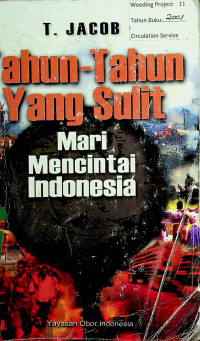 Tahun-Tahun Yang Sulit: Mari Mencintai Indonesia