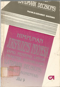 HIMPUNAN JURISPRUDENSI INDONESIA YANG PENTING UNTUK PRAKTEK SEHARI-HARI (LANDMARK DECISIONS) (BERIKUT KOMENTAR), Jilid 9