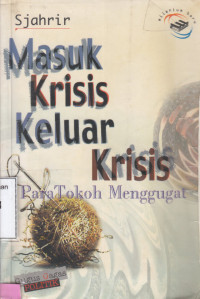 Masuk Krisis Keluar Krisis : Para Tokoh Menggugat