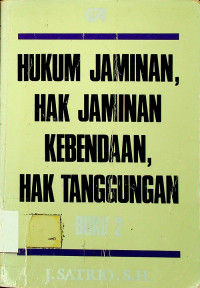 HUKUM JAMINAN, HAK JAMINAN KEBENDAAN, HAK TANGGUNGAN BUKU 2