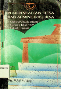 PEMERINTAHAN DESA DAN ADMINISTRASI DESA : Menurut Undang-Undang Nomor 5 Tahun 1979 (Sebuah Tinjauan)