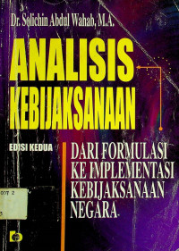 ANALISIS KEBIJAKSANAAN: DARI FORMULASI KE IMPLEMENTASI KEBIJAKSANAAN NEGARA, EDISI KEDUA