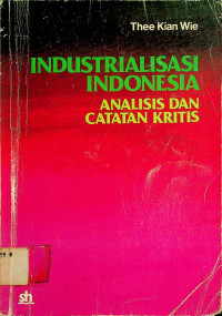 INDUSTRIALISASI INDONESIA: ANALISIS DAN CATATAN KRITIS