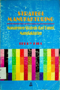 STRATEGI MANUFAKTURING: Manajemen Strategis dari Fungsi Manufakturing