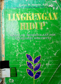 LINGKUNGAN HIDUP; MASALAH PENGELOLAAN DAN PENEGAKAN HUKUMNYA