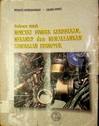 Pedoman untuk MENCARI SUMBER KERUSAKAN, MERAWAT dan MENJALANKAN KENDARAAN BERMOTOR