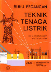 BUKU PEGANGAN TEKNIK TENAGA LISTRIK : PEMBANGKITAN DENGAN TENAGA AIR JILID I