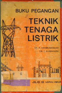 BUKU PEGANGAN TEKNIK TENAGA LISTRIK : GARDU INDUK JILID III