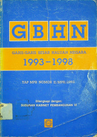 GBHN GARIS-GARIS BESAR HALUAN NEGARA  1993 - 1998 TAB MPR nomor II/MPR/1993 dilengkapi dengan: SUSUNAN KABINET PEMBANGUNAN VI