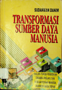 TRANSFORMASI SUMBER DAYA MANUSIA: ANALISIS FUNGSI PENDIDIKAN, DINAMIKA PRILAKU DAN KESEJAHTERAAN MANUSIA INDONESIA MASA DEPAN