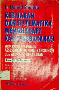 KEBIJAKAN DAN SISTEMATIKA MENGHADAPI KASUS KEBAKARAN: SERTA KAITANNYA DENGAN ASSESSMENT KONDISI BANGUNAN dan ASURANSI KEBAKARAN