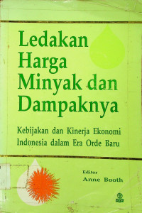 Ledakan Harga Minyak dan Dampaknya: Kebijakan dan Kinerja Ekonomi Indonesia dalam Era Orde Baru