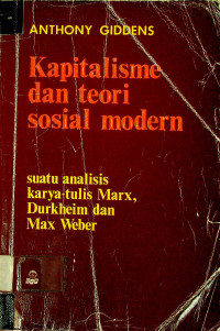 Kapitalisme dan teori sosial modern: suatu analisis karya-tulis Marx, Durkheim dan Max Weber