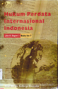 Hukum Perdata Internasional Indonesia: Jilid III Bagian I Buku Ke- 7