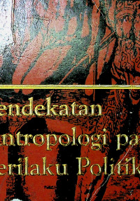 Pendekatan Antropologi pada Perilaku Politik