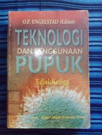 TEKNOLOGI DAN PENGGUNAAN PUPUK Edisi Ketiga