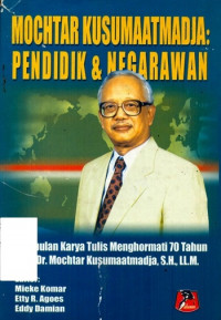 MOCHTAR KUSUMAATMADJA PENDIDIKAN & NEGARAWAN: Kumpulan Karya Tulis Menghormati 70 Tahun Prof. Dr. Mochtar Kusumaatdja, SH., LL.M.
